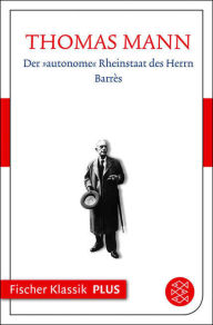 Title: Der »autonome« Rheinstaat des Herrn Barrès: Text, Author: Thomas Mann