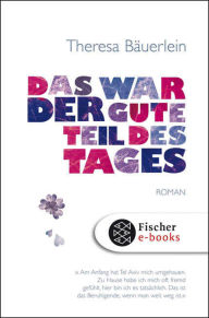 Title: Das war der gute Teil des Tages: Roman, Author: Theresa Bäuerlein