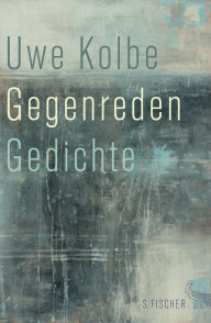 Title: Gegenreden: Gedichte, Author: Uwe Kolbe