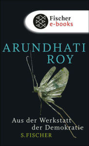 Title: Aus der Werkstatt der Demokratie, Author: Arundhati Roy