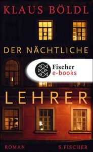 Title: Der nächtliche Lehrer: Roman, Author: Klaus Böldl