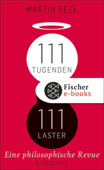 111 Tugenden, 111 Laster: Eine philosophische Revue