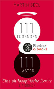 Title: 111 Tugenden, 111 Laster: Eine philosophische Revue, Author: Martin Seel