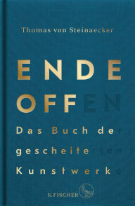 Title: Ende offen - Das Buch der gescheiterten Kunstwerke, Author: Thomas von Steinaecker
