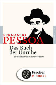 Title: Das Buch der Unruhe des Hilfsbuchhalters Bernardo Soares: Roman, Author: Fernando Pessoa