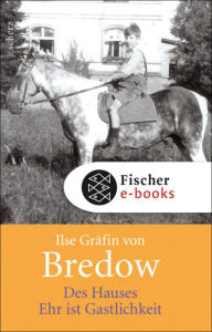 Title: Des Hauses Ehr ist Gastlichkeit, Author: Ilse Gräfin von Bredow