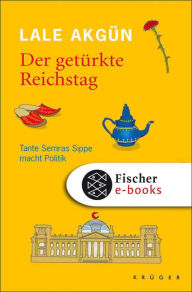 Title: Der getürkte Reichstag: Tante Semras Sippe macht Politik, Author: Lale Akgün