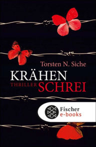 Title: Krähenschrei: Thriller, Author: Torsten N. Siche