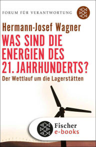 Title: Was sind die Energien des 21. Jahrhunderts?: Der Wettlauf um die Lagerstätten, Author: Hermann-Josef Wagner