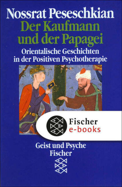 Der Kaufmann und der Papagei: Orientalische Geschichten in der Positiven Psychotherapie