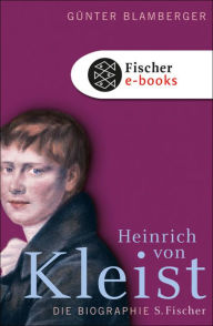 Title: Heinrich von Kleist: Biographie, Author: Günter Blamberger