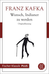 Title: Wunsch, Indianer zu werden, Author: Franz Kafka