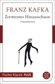 Title: Zerstreutes Hinausschaun, Author: Franz Kafka