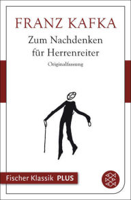 Title: Zum Nachdenken für Herrenreiter, Author: Franz Kafka