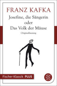 Title: Josefine, die Sängerin oder Das Volk der Mäuse, Author: Franz Kafka