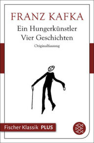 Title: Ein Hungerkünstler. Vier Geschichten, Author: Franz Kafka