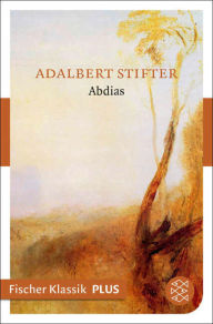 Title: Abdias: Erzählung, Author: Adalbert Stifter