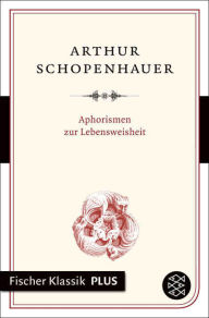 Title: Aphorismen zur Lebensweisheit, Author: Arthur Schopenhauer