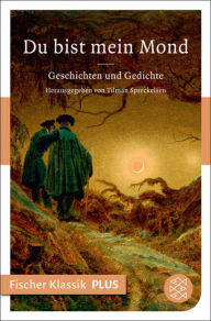 Title: Du bist mein Mond: Geschichten und Gedichte, Author: Tilman Spreckelsen