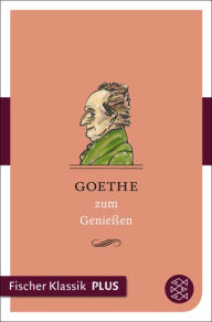 Title: Goethe zum Genießen, Author: German Neundorfer