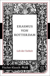 Title: Lob der Torheit, Author: Erasmus von Rotterdam