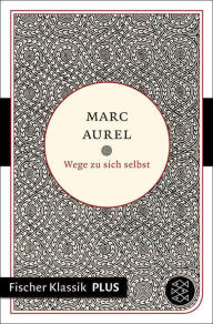 Title: Wege zu sich selbst, Author: Marc Aurel