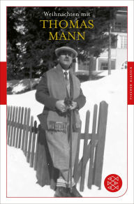 Title: Weihnachten mit Thomas Mann, Author: Thomas Mann