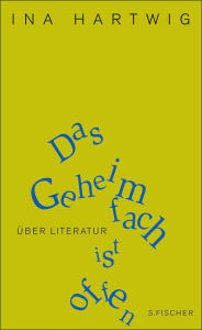 Title: Das Geheimfach ist offen: Über Literatur, Author: Ina Hartwig