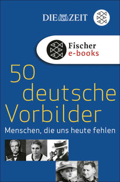 50 deutsche Vorbilder: Menschen, die uns heute fehlen