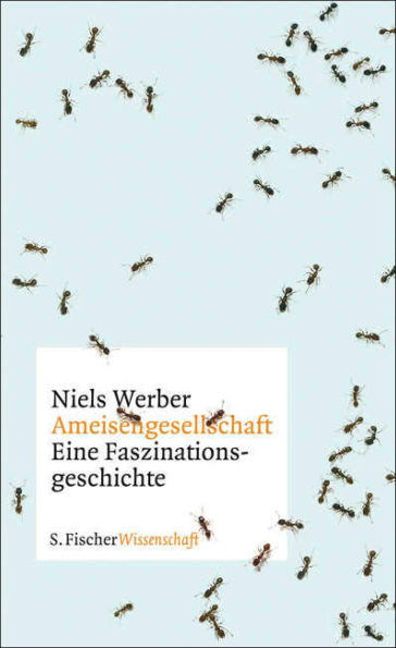 Ameisengesellschaften: Eine Faszinationsgeschichte