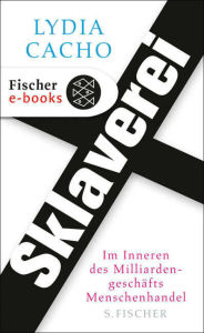 Title: Sklaverei: Im Inneren des Milliardengeschäfts Menschenhandel, Author: Lydia Cacho