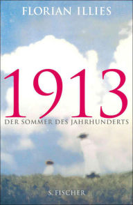 Title: 1913: Der Sommer des Jahrhunderts, Author: Florian Illies