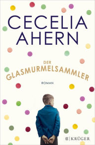 Title: Der Glasmurmelsammler (The Marble Collector), Author: Cecelia Ahern