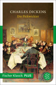 Title: Die Pickwickier: Roman, Author: Charles Dickens