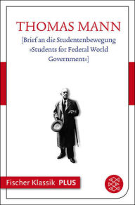 Title: [Brief an die Studentenbewegung »Students for Federal World Government«], Author: Thomas Mann