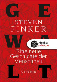 Title: Gewalt: Eine neue Geschichte der Menschheit, Author: Steven Pinker