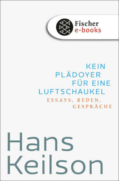 Kein Plädoyer für eine Luftschaukel: Essays, Reden, Gespräche