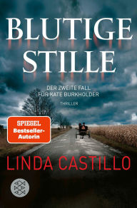 Title: Blutige Stille: Thriller Kate Burkholder ermittelt bei den Amischen: Band 2 der SPIEGEL-Bestseller-Reihe, Author: Linda Castillo