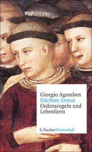 Title: Höchste Armut: Ordensregeln und Lebensform, Author: Giorgio Agamben