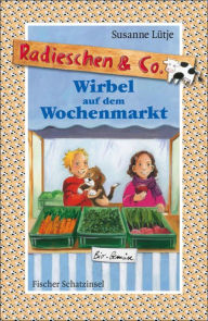 Title: Radieschen & Co. - Wirbel auf dem Wochenmarkt, Author: Susanne Lütje