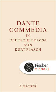 Title: Commedia: In deutscher Prosa von Kurt Flasch, Author: Dante Alighieri