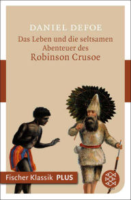 Title: Das Leben und die seltsamen Abenteuer des Robinson Crusoe: Roman, Author: Daniel Defoe