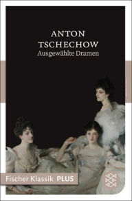 Title: Ausgewählte Dramen, Author: Anton Tschechow