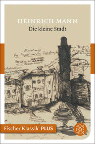 Title: Die kleine Stadt: Roman, Author: Heinrich Mann