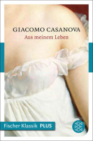 Title: Aus meinem Leben, Author: Giacomo Casanova