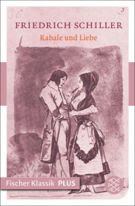 Title: Kabale und Liebe: Ein bürgerliches Trauerspiel in fünf Aufzügen, Author: Friedrich Schiller