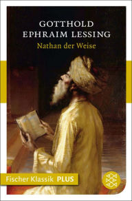 Title: Nathan der Weise: Ein dramatisches Gedicht in fünf Aufzügen, Author: Gotthold Ephraim Lessing