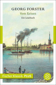 Title: Vom Reisen: Ein Lesebuch, Author: Georg Forster