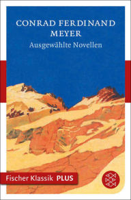 Title: Ausgewählte Novellen, Author: Conrad Ferdinand Meyer