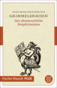 Title: Der abenteuerliche Simplicissimus, Author: Johann Jacob Christoph von Grimmelshausen